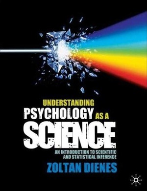 Understanding Psychology as a Science: An Introduction to Scientific and Statistical Inference by Zoltan Dienes