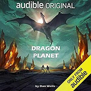 Dragon Planet by Dan Wells, Full Cast, Emily Woo Zeller