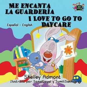 Me encanta la guardería I Love to Go to Daycare: Spanish English Bilingual Edition by Kidkiddos Books, Shelley Admont