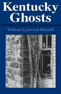 Kentucky Ghosts by William Lynwood Montell