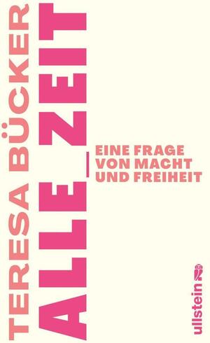 Alle_Zeit: Eine Frage von Macht und Freiheit by Teresa Bücker