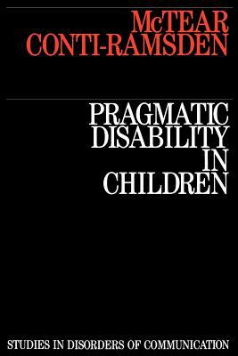 Pragmatic Disability in Children: Assessment and Intervention by Gina Conti-Ramsden, Michael McTear