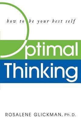Optimal Thinking: How to Be Your Best Self by Rosalene Glickman