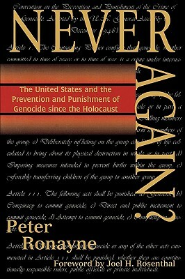 Never Again?: The United States and the Prevention and Punishment of Genocide Since the Holocaust by Peter Ronayne