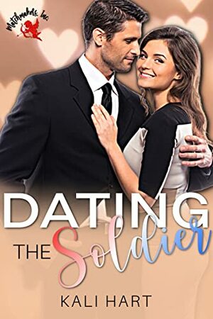 Dating the Soldier by Kali Hart