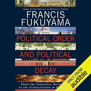 Political Order and Political Decay by Francis Fukuyama