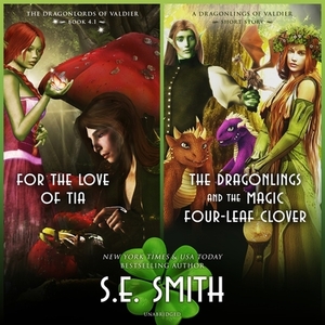 For the Love of Tia & the Dragonlings and the Magic Four-Leaf Clover by S.E. Smith