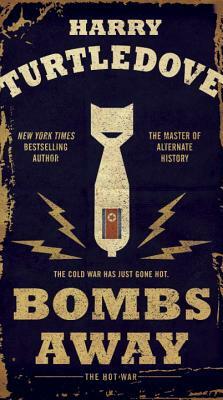 Bombs Away: The Hot War by Harry Turtledove