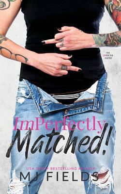 ImPerfectly Matched! by MJ Fields