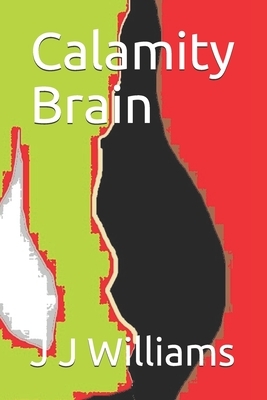 Calamity Brain by J. J. Williams