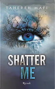 Shatter Me (versione italiana) by Tahereh Mafi