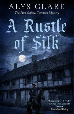 A Rustle of Silk by Alys Clare