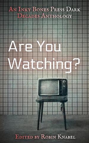 Are You Watching by Robin Knabel