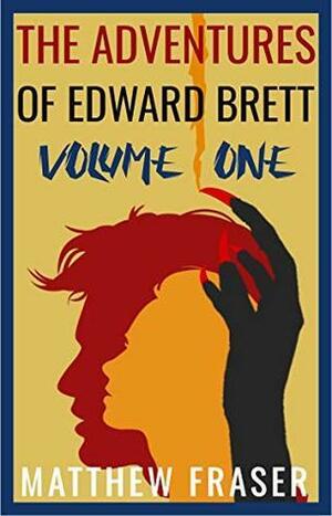 The Adventures of Edward Brett: Volume One by Matthew Fraser