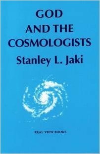 God and the Cosmologists by Stanley L. Jaki