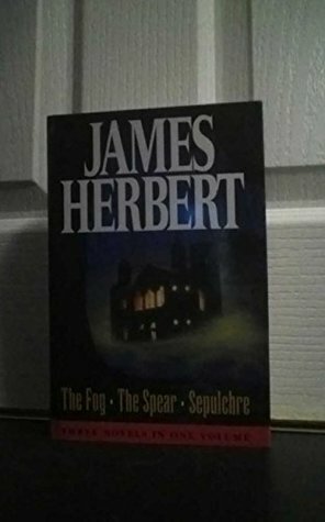 The Fog / The Spear / Sepulchre by James Herbert