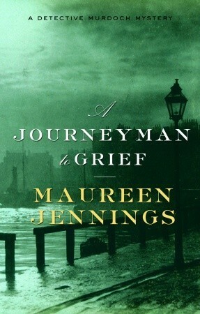 A Journeyman to Grief by Maureen Jennings