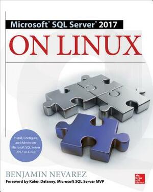 Microsoft SQL Server 2017 on Linux by Benjamin Nevarez