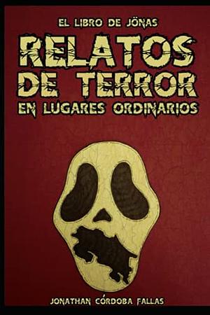 El libro de Jönas: Relatos de terror, misterio y fantasía by Jonathan Córdoba Fallas