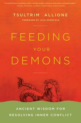 Feeding Your Demons: Ancient Wisdom for Resolving Inner Conflict by Tsultrim Allione