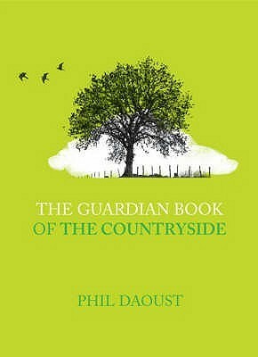 Guardian Book Of The Countryside by Martin Wainwright, Phil Daoust