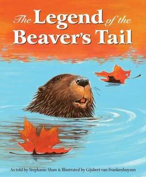 The Legend of the Beaver's Tail by Gijsbert van Frankenhuyzen, Stephanie Shaw