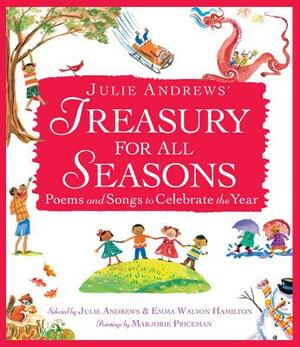 Julie Andrews' Treasury for All Seasons: Poems and Songs to Celebrate the Year by Emma Walton Hamilton, Julie Andrews