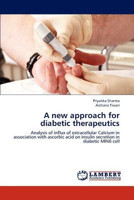 A New Approach for Diabetic Therapeutics by Priyanka Sharma, Archana Tiwari