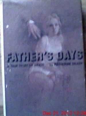 Fathers days: A true story of incest by Katherine Brady