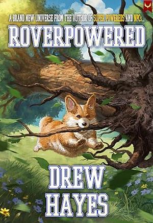 Roverpowered: Tales of an Aspiring Alchemist by Drew Hayes