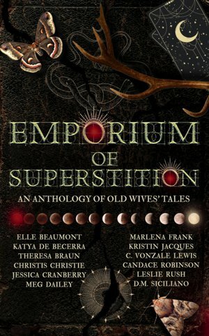 Emporium of Superstition: An Old Wives' Tale Anthology by Elle Beaumont