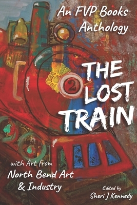 The Lost Train: An FVP Books Anthology by Rachel Barnard, Casondra Brewster, Victoria Bastedo