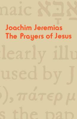 The Prayers of Jesus by Joachim Jeremias