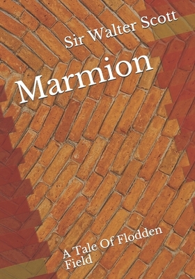 Marmion: A Tale Of Flodden Field by Walter Scott