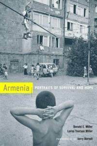 Armenia: Portraits of Survival and Hope by Lorna Touryan Miller, Donald E. Miller