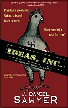 Ideas, Inc. by J. Daniel Sawyer