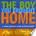 The Boy You Brought Home by John Marsden