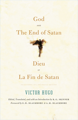 God and the End of Satan/Dieu and La Fin de Satan: Selections: In a Bilingual Edition by Victor Hugo