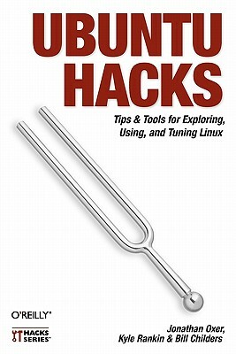 Ubuntu Hacks: Tips & Tools for Exploring, Using, and Tuning Linux by Jonathan Oxer, Kyle Rankin, Bill Childers