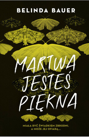 Martwa jesteś piękna by Belinda Bauer, Paweł Wolak