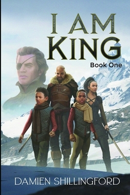 I Am King: Book One by Damien Shillingford