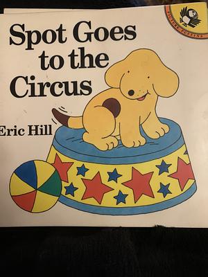 Spot Goes To The Circus by Eric Hill