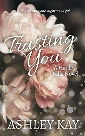 Trusting You: A Hadley Falls Novel by Ashley Kay