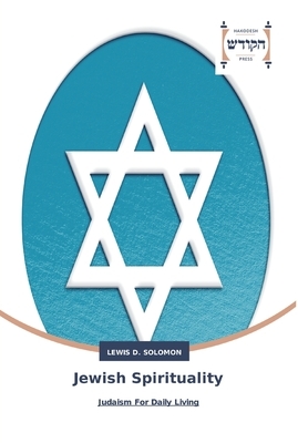 Jewish Spirituality by Lewis D. Solomon