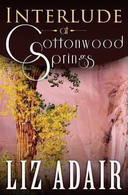 Interlude at Cottonwood Springs by Liz Adair