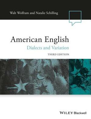 American English: Dialects and Variation by Natalie Schilling, Walt Wolfram