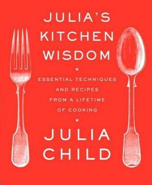 Julia's Kitchen Wisdom by Julia Child