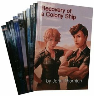 The Colony Ship Eschaton: The entire ten book series by John Thornton