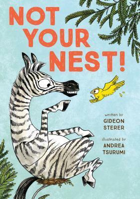 Not Your Nest! by Andrea Tsurumi, Gideon Sterer