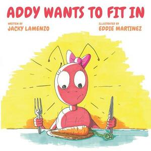 Addy Wants to Fit In by Jacky Lamenzo